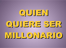 ¿Quién quiere ser Millonario?